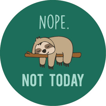Nope. Not Today. - Cutieful Button Cap Badge Reel-Cutieful